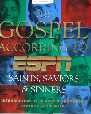 Item #16700 The Gospel According to ESPN: Saints, Saviors & Sinners. Jay Lovinger
