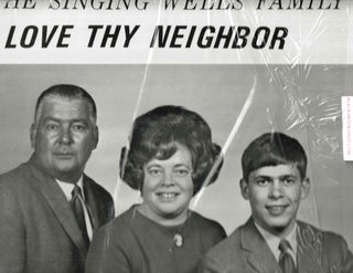 Item #16708 Love Thy Neighbor. The Singing Wells Family