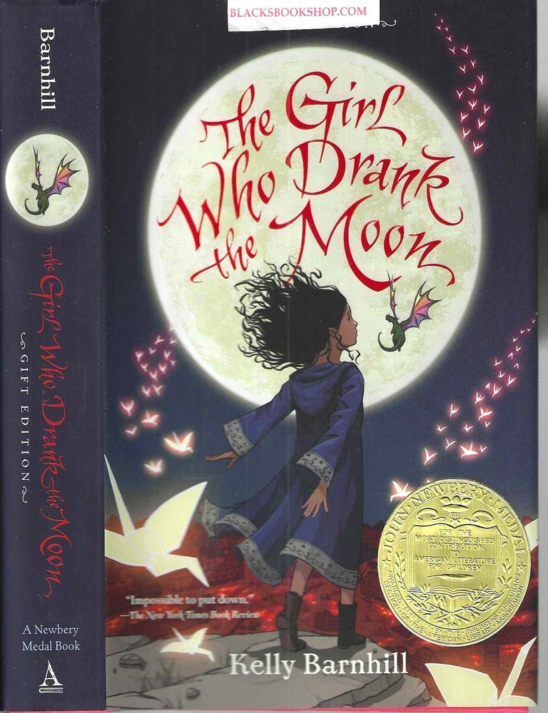 Item #16725 The Girl Who Drank the Moon (Winner of the 2017 Newbery Medal). Kelly Barnhill.