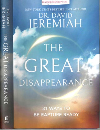 Item #16729 The Great Disappearance: 31 Ways to Be Rapture Ready. David Jeremiah