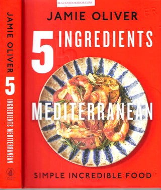Item #16743 5 Ingredients Mediterranean: Simple Incredible Food. Jamie Oliver