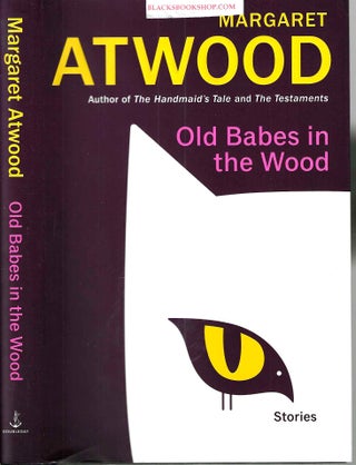 Item #16749 Old Babes in the Wood: Stories. Margaret Atwood