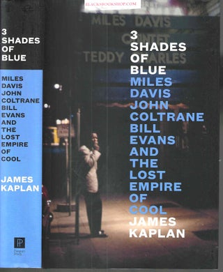 Item #16752 3 Shades of Blue: Miles Davis, John Coltrane, Bill Evans, and the Lost Empire of...