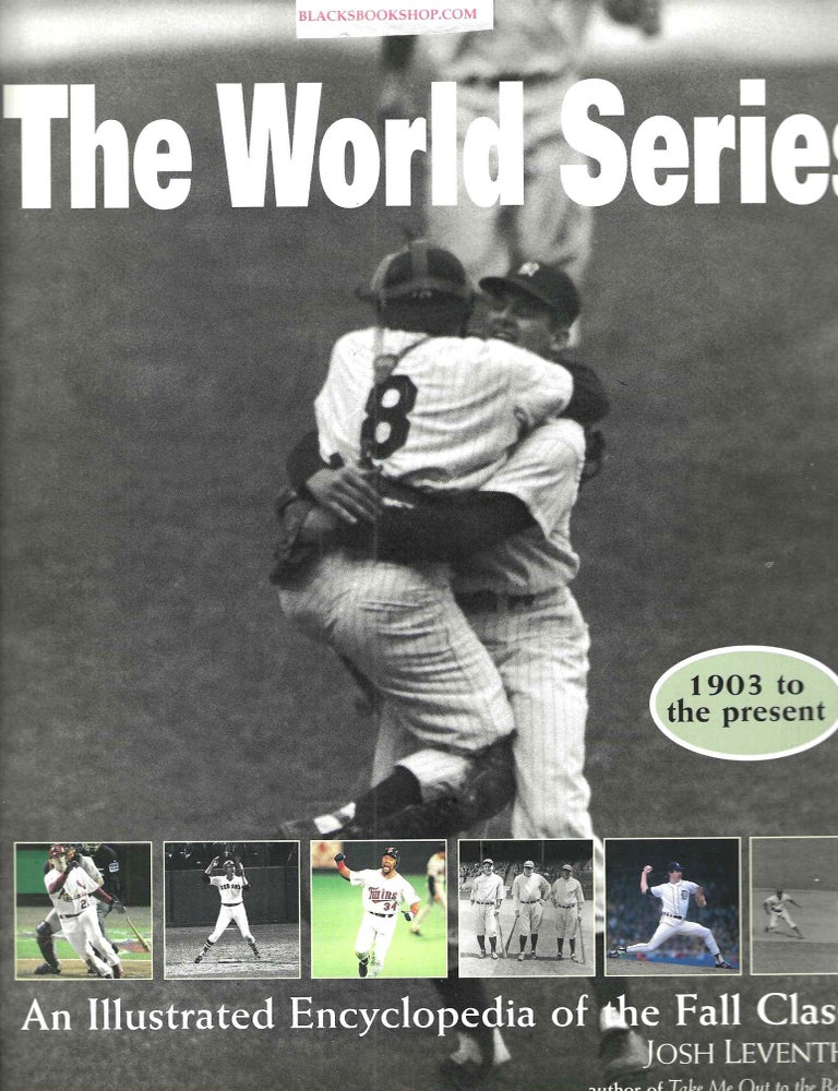 Item #16771 The World Series: An Illustrated Encyclopedia of the Fall Classic (1903 to the present). Josh Leventhal.