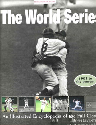 Item #16771 The World Series: An Illustrated Encyclopedia of the Fall Classic (1903 to the...