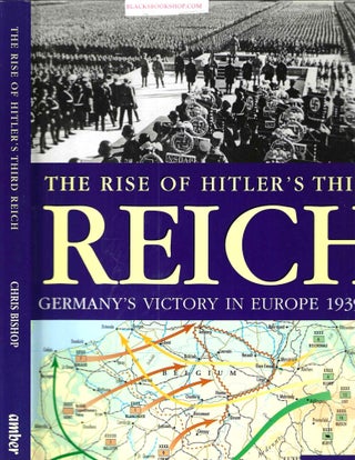 Item #16772 The Rise of Hitler's Third Reich: Germany's Victory in Europe 1939-42. Chris Bishop