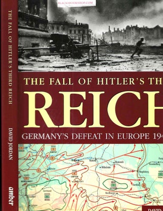 Item #16773 The Fall of Hitler's Third Reich: Germany's Defeat in Europe 1943-45. David...