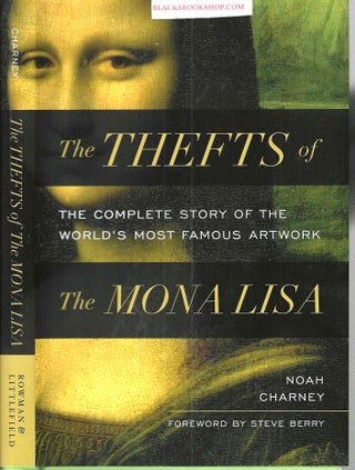 Item #16782 The Thefts of the Mona Lisa: The Complete Story of the World's Most Famous Artwork....