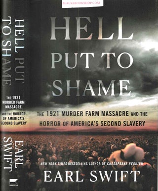 Hell Put to Shame: The 1921 Murder Farm Massacre and the Horror of America's Second Slavery...