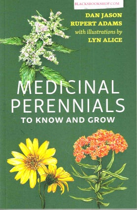 Item #16856 Medicinal Perennials to Know and Grow. Dan Jason, Rupert Adams