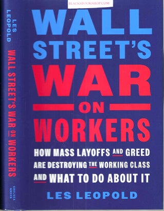 Item #16860 Wall Street's War on Workers: How Mass Layoffs and Greed Are Destroying the Working...