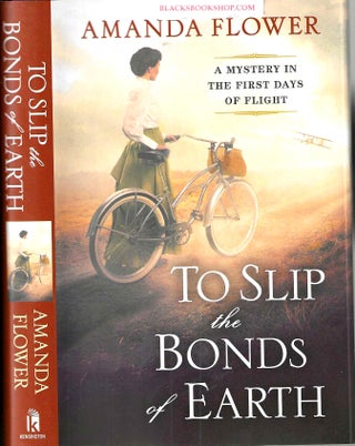 Item #16864 To Slip the Bonds of Earth: A Riveting Mystery Based on a True History (A Katharine...