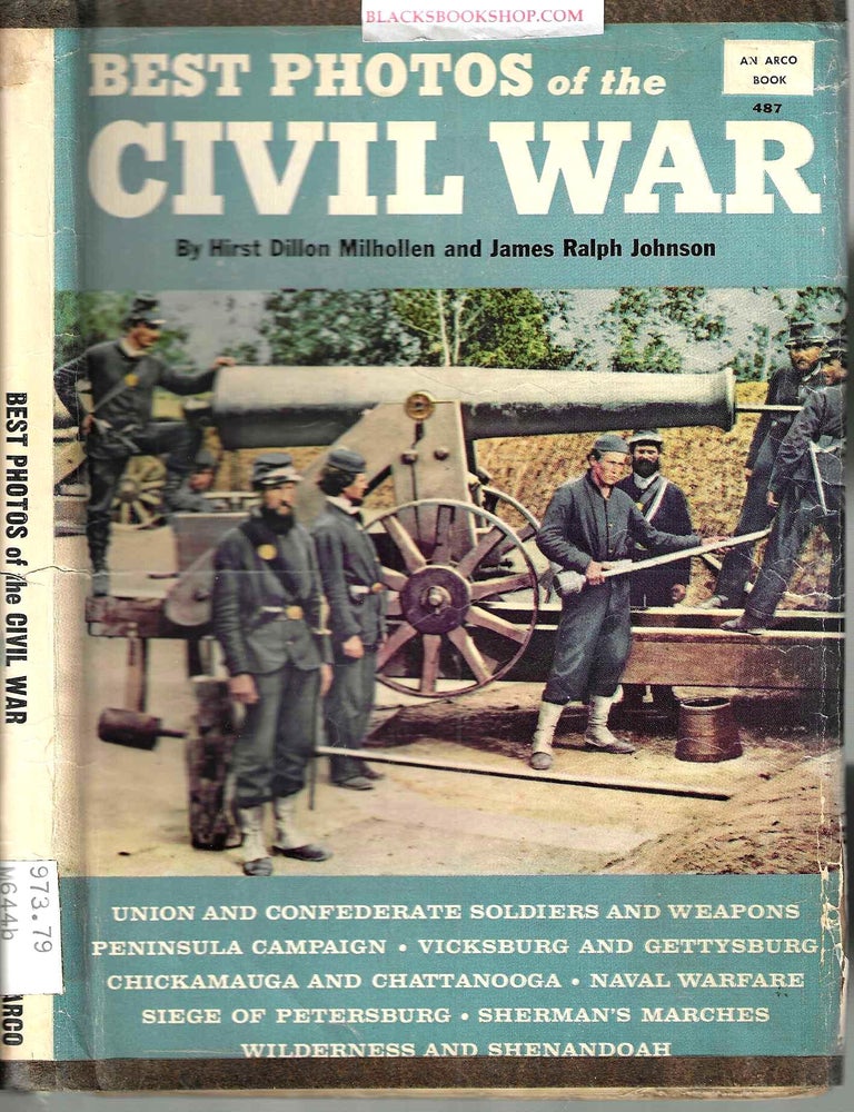 Item #16870 Best Photos of the Civil War. Hirst Dillon Milhollen, James Ralph Johnson.