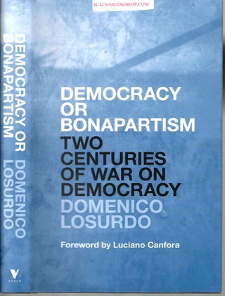 Item #16874 Democracy or Bonapartism: Two Centuries of War on Democracy. Domenico Losurdo