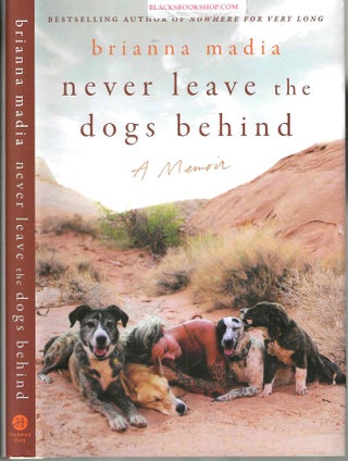 Item #16879 Never Leave the Dogs Behind: A Memoir. Brianna Madia