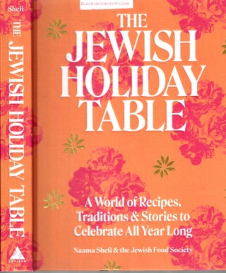 Item #16884 The Jewish Holiday Table: A World of Recipes, Traditions & Stories to Celebrate All...