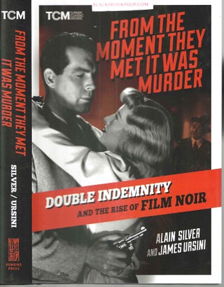 Item #16888 From the Moment They Met It Was Murder: Double Indemnity and the Rise of Film Noir...