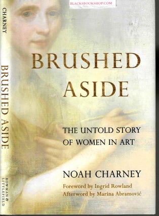 Item #16909 Brushed Aside: The Untold Story of Women in Art. Noah Charney