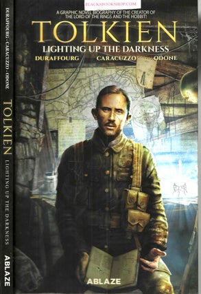 Item #16912 Tolkien: Lighting Up the Darkness. Willy Duraffourg