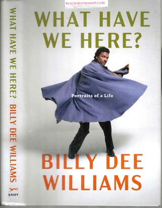 Item #16917 What Have We Here?: Portraits of a Life. Billy Dee Williams