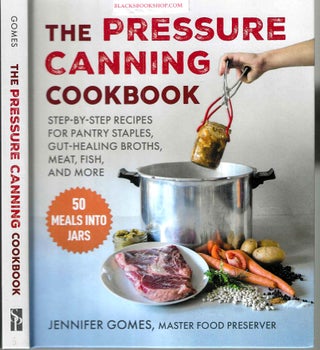 Item #16920 Pressure Canning Cookbook: Step-By-Step Recipes for Pantry Staples, Gut-Healing...