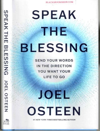Item #16926 Speak the Blessing: Send Your Words in the Direction You Want Your Life to Go. Joel...