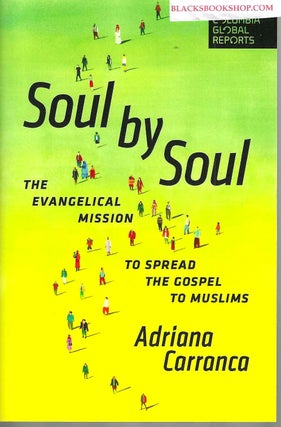 Item #16930 Soul by Soul: The Evangelical Mission to Spread the Gospel to Muslims (PRE-ORDER FOR...