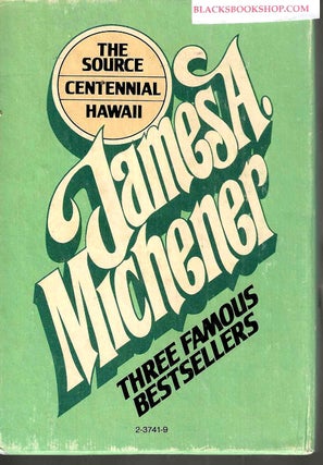Item #16952 The Source, Centennial, Hawaii: Three Famous Bestsellers. James A. Michener