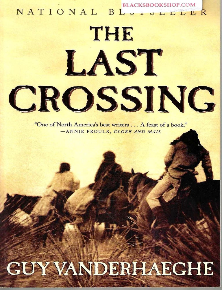 Item #16961 The Last Crossing. Guy Vanderhaeghe.