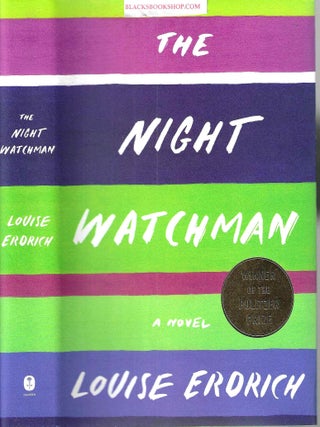 Item #17068 The Night Watchman: Pulitzer Prize Winning Fiction. Louise Erdrich