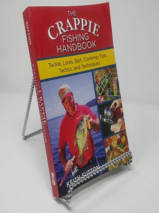 Item #17146 The Crappie Fishing Handbook: Tackle, Lures, Bait, Cooking, Tips, Tactics, and...