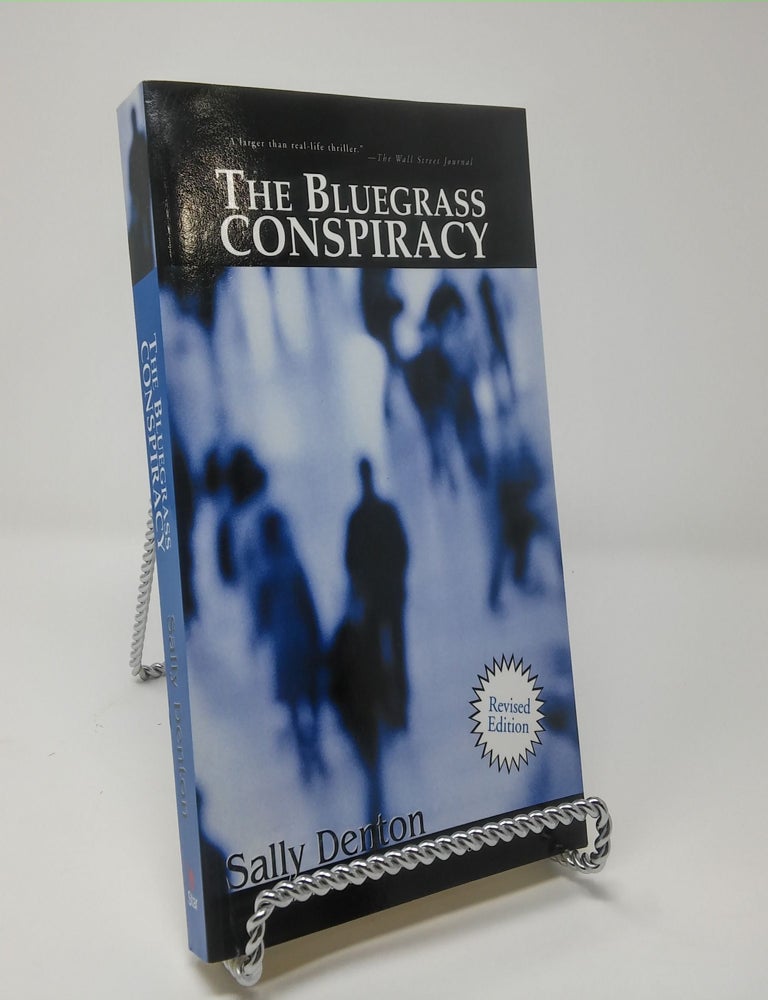 Item #17147 The Bluegrass Conspiracy: An Inside Story of Power, Greed, Drugs and Murder. Sally Denton.