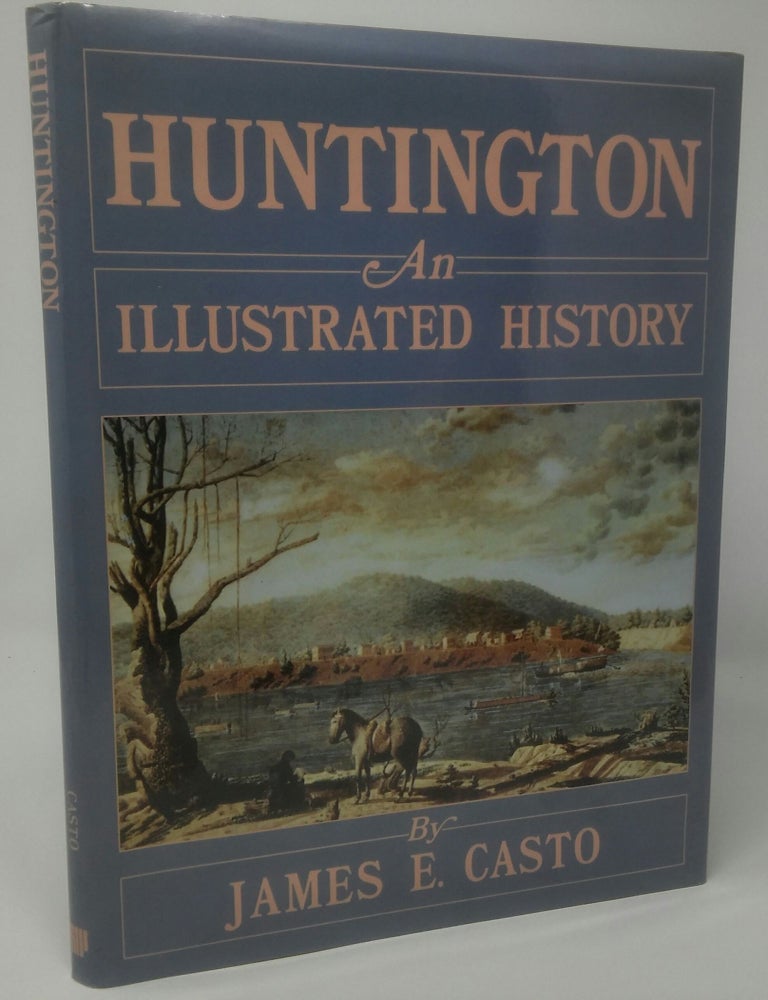 Item #17269 Huntington: An Illustrated History. James E. Casto.