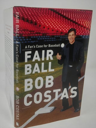 Item #17272 Fair Ball: A Fan's Case for Baseball. Bob Costas
