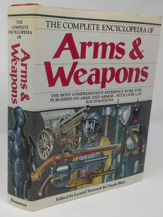 Item #17273 The Complete Encylopedia of Arms & Weapons. Leonid Tarassuk, Claude Blair