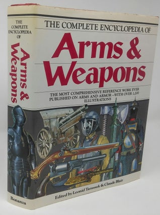 Item #17273 The Complete Encylopedia of Arms & Weapons. Leonid Tarassuk, Claude Blair