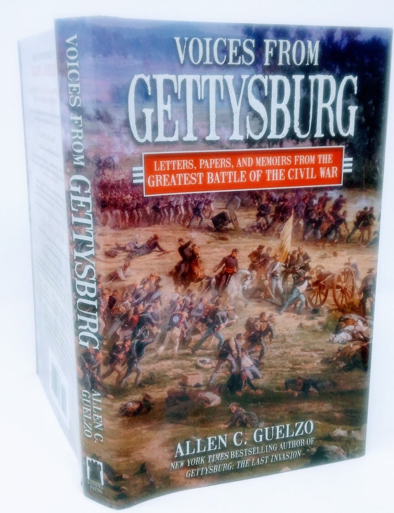 Item #17371 Voices from Gettysburg: Letters, Papers, and Memoirs from the Greatest Battle of the Civil War. Allen C. Guelzo.