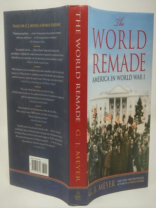 Item #17456 The World Remade: America In World War I. G. J. Meyer
