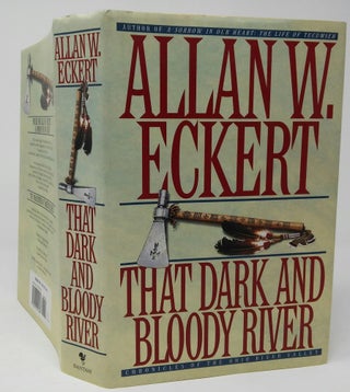 Item #17490 That Dark and Bloody River: Chronicles of the Ohio River Valley. Allan W. Eckert