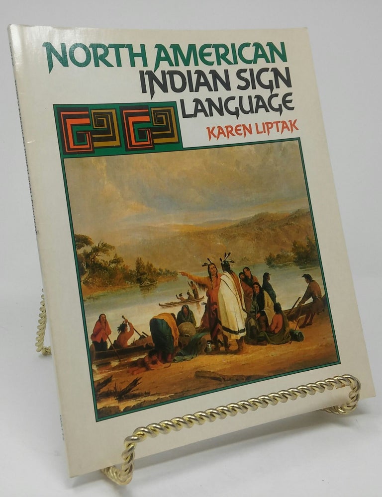 Item #17497 North American Indian Sign Language. Karen Liptak.