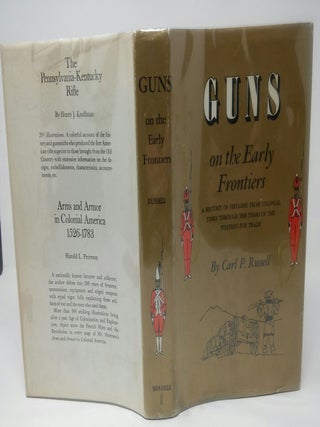 Item #17510 Guns on the Early Frontiers: A History of Firearms from Colonial Times Through the...