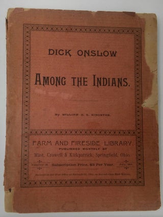Dick Onslow Among the Indians (Adventures of Dick Onslow in the Far West)(Farm and Fireside Library. William Henry Giles Kingston.