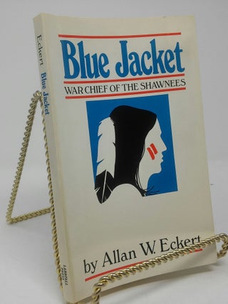 Blue Jacket: War Chief of the Shawnees. Allan W. Eckert.