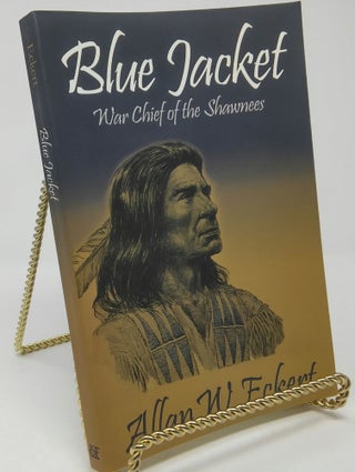Item #17528 Blue Jacket: War Chief of the Shawnees. Allan W. Eckert