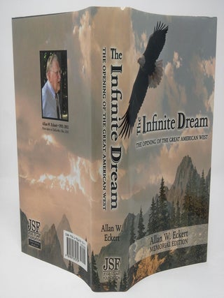 Item #17540 The Infinite Dream: The Opening of the Great American West (Memorial Edition). Allan...