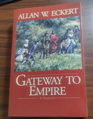 Item #17573 Gateway to Empire (Winning America Series)(Narratives of Amerca Book V). Allan W. Eckert
