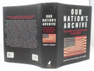 Item #17641 Our Nation's Archive: The History of the United States in Document. Erik Bruun,...