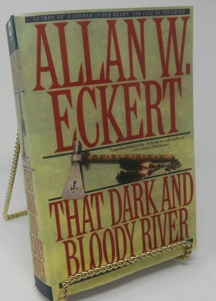 Item #17653 That Dark and Bloody River: Chronicles of the Ohio River Valley. Allan W. Eckert