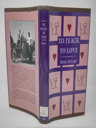 Item #17728 To Teach, To Love. Jesse Hilton Stuart