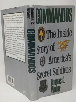 Item #17809 The Commandos: The Inside Story of America's Secret Soldiers. Douglas C. Waller